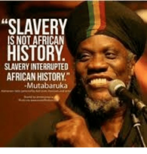 slavery-history-slavery-interrupted-african-history-mutabaruka-10120448